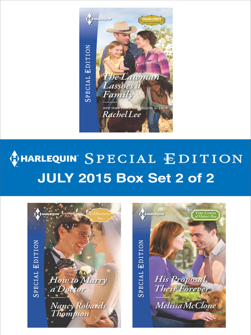 Title details for Harlequin Special Edition July 2015 - Box Set 2 of 2: The Lawman Lassoes a Family\How to Marry a Doctor\His Proposal, Their Forever by Rachel Lee - Wait list